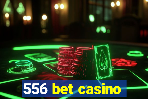 556 bet casino